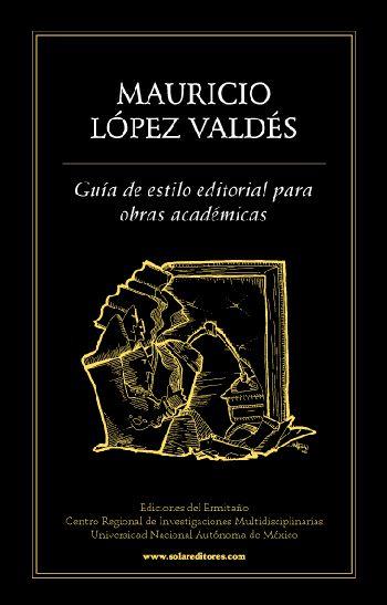 GUÍA DE ESTILO EDITORIAL DE OBRAS ACADÉMICAS | PODI27898 | LÓPEZ VALDÉS  MAURICIO | Llibres Parcir | Librería Parcir | Librería online de Manresa | Comprar libros en catalán y castellano online