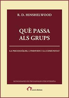 QUÈ PASSA ALS GRUPS. LA PSICOANÀLISI, L’INDIVIDU I LA COMUNITAT | PODI125135 | HINSHELWOOD  R. D. | Llibres Parcir | Llibreria Parcir | Llibreria online de Manresa | Comprar llibres en català i castellà online