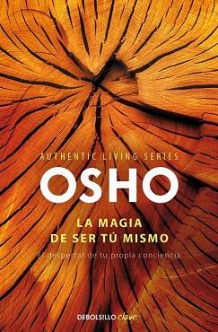 LA MAGIA DE SER TÚ MISMO (AUTHENTIC LIVING SERIES, 2) | 9788490328460 | OSHO | Llibres Parcir | Llibreria Parcir | Llibreria online de Manresa | Comprar llibres en català i castellà online