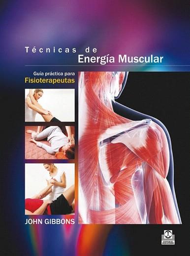 TÉCNICAS DE ENERGÍA MUSCULAR  (COLOR) | 9788499105604 | GIBBONS, JOHN | Llibres Parcir | Librería Parcir | Librería online de Manresa | Comprar libros en catalán y castellano online