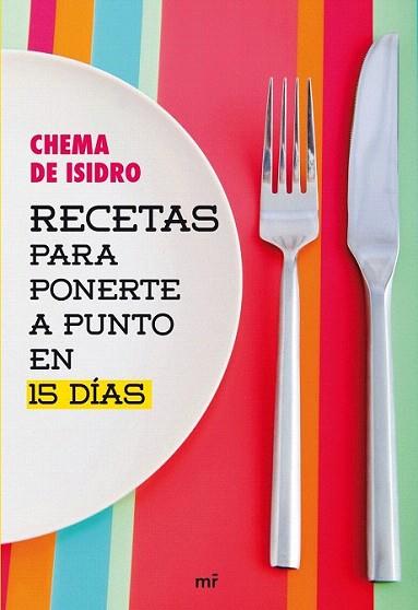 Recetas para ponerte a punto en 15 días | 9788427031722 | Chema de Isidro | Llibres Parcir | Librería Parcir | Librería online de Manresa | Comprar libros en catalán y castellano online