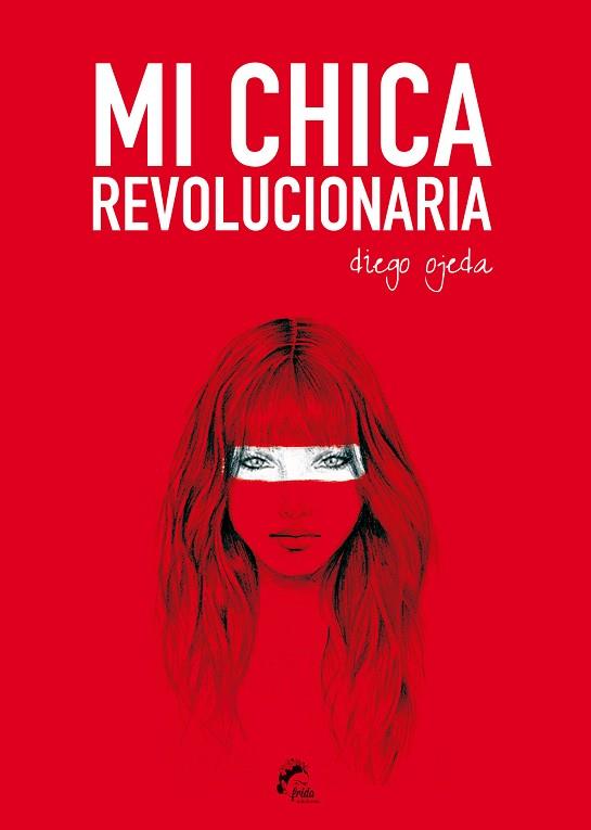 MI CHICA REVOLUCIONARIA | 9788494268618 | OJEDA, DIEGO | Llibres Parcir | Librería Parcir | Librería online de Manresa | Comprar libros en catalán y castellano online
