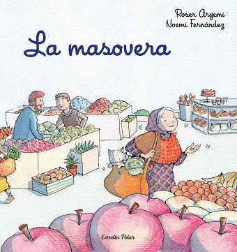 LA MASOVERA | 9788418135286 | ARGEMÍ, ROSER/FERNÀNDEZ SELVA, NOEMÍ | Llibres Parcir | Librería Parcir | Librería online de Manresa | Comprar libros en catalán y castellano online