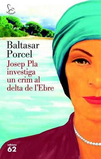 JOSEP PLA INVESTIGA UN CRIM AL DELTA DE L'EBRE | 9788429773118 | BALTASAR PORCEL | Llibres Parcir | Llibreria Parcir | Llibreria online de Manresa | Comprar llibres en català i castellà online
