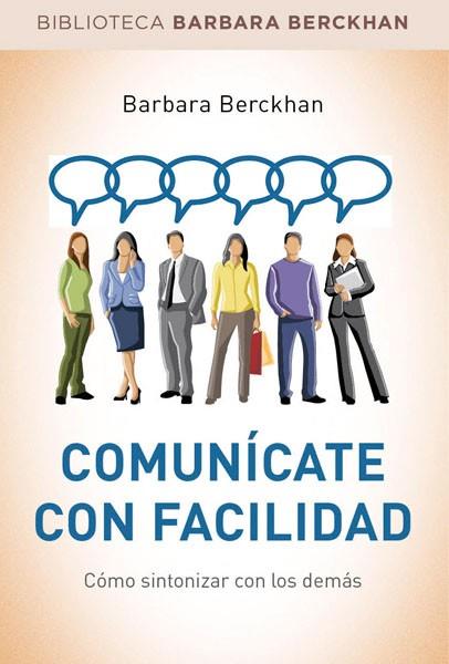 COMUNÍCATE CON FACILIDAD | 9788490560068 | BERCKHAN , BARBARA | Llibres Parcir | Librería Parcir | Librería online de Manresa | Comprar libros en catalán y castellano online