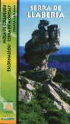 SERRA DE LLABERIA. MOLA DE COLLDEJOU, ESCORNALBOU, SERRA DE MONTALT | 9788415075844 | EDITORIAL PIOLET | Llibres Parcir | Librería Parcir | Librería online de Manresa | Comprar libros en catalán y castellano online