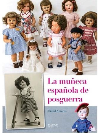 LA MUÑECA ESPAÑOLA DE POSGUERRA | 9788494859762 | AMORES, SALUD | Llibres Parcir | Librería Parcir | Librería online de Manresa | Comprar libros en catalán y castellano online