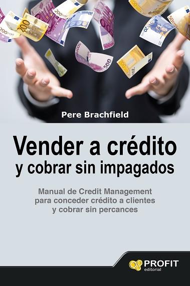 VENDER A CRÉDITO Y COBRAR SIN IMPAGADOS | 9788416583058 | BRACHFIELD MONTAÑA, PEDRO JOAQUIN | Llibres Parcir | Librería Parcir | Librería online de Manresa | Comprar libros en catalán y castellano online