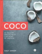 COCO. 40 RECETAS IRRESISTIBLES CARGADAS DE ENERGIA | 9788416407279 | EMILY JONZEN | Llibres Parcir | Librería Parcir | Librería online de Manresa | Comprar libros en catalán y castellano online