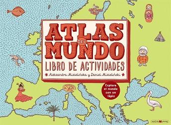 ATLAS DEL MUNDO. LIBRO DE ACTIVIDADES | 9788416363988 | MIZIELI?SKA, ALEKSANDRA/MIZIELI?SKI, DANIEL | Llibres Parcir | Librería Parcir | Librería online de Manresa | Comprar libros en catalán y castellano online