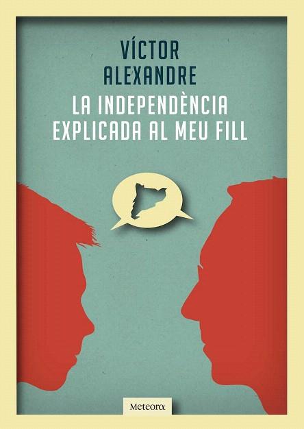 LA INDEPENDÈNCIA EXPLICADA AL MEU FILL | 9788492874989 | ALEXANDRE, VÍCTOR | Llibres Parcir | Librería Parcir | Librería online de Manresa | Comprar libros en catalán y castellano online