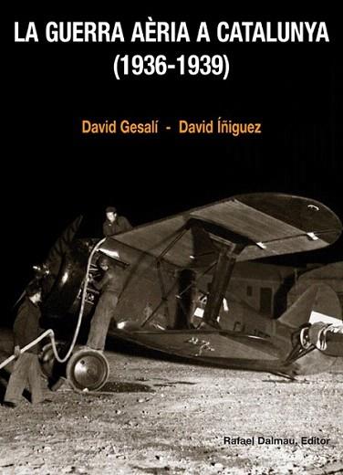 LA GUERRA AÈRIA A CATALUNYA (1936-1939) | 9788423207756 | Gesalí Barrera, David/Íñiguez Gràcia, David | Llibres Parcir | Librería Parcir | Librería online de Manresa | Comprar libros en catalán y castellano online