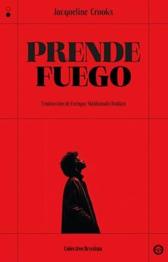 PRENDE FUEGO | 9788412781199 | CROOKS, JACQUELINE | Llibres Parcir | Librería Parcir | Librería online de Manresa | Comprar libros en catalán y castellano online