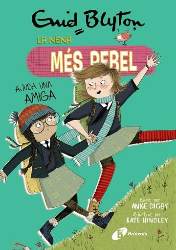 ENID BLYTON. LA NENA MÉS REBEL, 6. LA NENA MÉS REBEL AJUDA UNA AMIGA | 9788499063461 | BLYTON, ENID/DIGBY, ANNE | Llibres Parcir | Librería Parcir | Librería online de Manresa | Comprar libros en catalán y castellano online