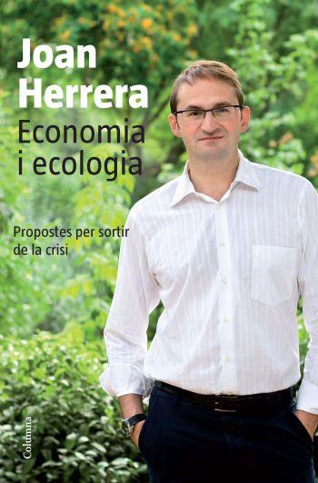 ECONOMIA I ECOLOGIA propostes per sortir de la crisi | 9788466413077 | JOAN HERRERA | Llibres Parcir | Llibreria Parcir | Llibreria online de Manresa | Comprar llibres en català i castellà online