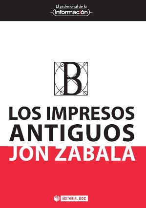 LOS IMPRESOS ANTIGUOS | 9788490644737 | ZABALA VÁZQUEZ, JON | Llibres Parcir | Llibreria Parcir | Llibreria online de Manresa | Comprar llibres en català i castellà online