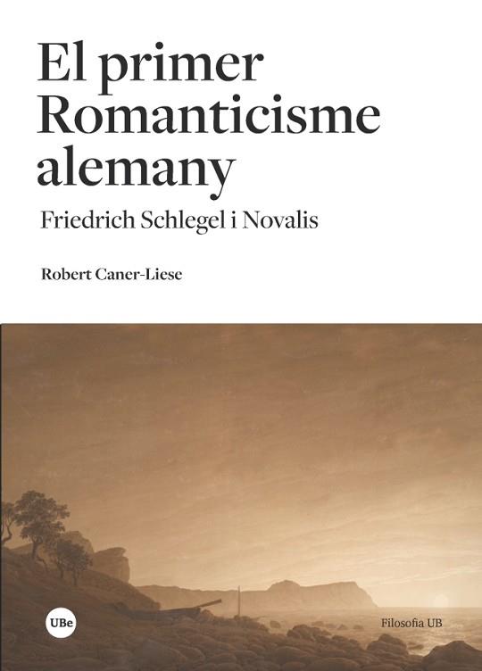 EL PRIMER ROMANTICISME ALEMANY | 9788491681205 | CANER-LIESE, ROBERT | Llibres Parcir | Llibreria Parcir | Llibreria online de Manresa | Comprar llibres en català i castellà online