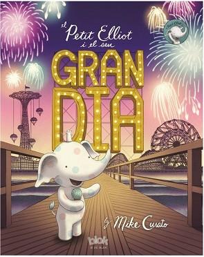 EL PETIT ELLIOT I EL SEU GRAN DIA | 9788416712328 | CURATO, MIKE | Llibres Parcir | Librería Parcir | Librería online de Manresa | Comprar libros en catalán y castellano online
