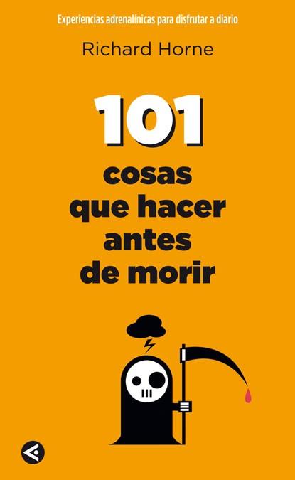 101 cosas que hacer antes de morir (101 things to do before you die) | 9788403102026 | Horne, Richard | Llibres Parcir | Llibreria Parcir | Llibreria online de Manresa | Comprar llibres en català i castellà online