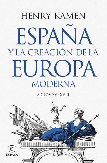 ESPAÑA Y LA CREACIÓN DE LA EUROPA MODERNA | 9788467073645 | KAMEN, HENRY | Llibres Parcir | Librería Parcir | Librería online de Manresa | Comprar libros en catalán y castellano online