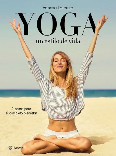 YOGA, UN ESTILO DE VIDA | 9788408145929 | VANESA LORENZO | Llibres Parcir | Llibreria Parcir | Llibreria online de Manresa | Comprar llibres en català i castellà online