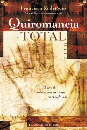 QUIROMANCIA TOTAL ARTE INTERPRETAR MANO SIGLO XXI | 9788497777704 | RODRIGUEZ FRANCISCO | Llibres Parcir | Librería Parcir | Librería online de Manresa | Comprar libros en catalán y castellano online