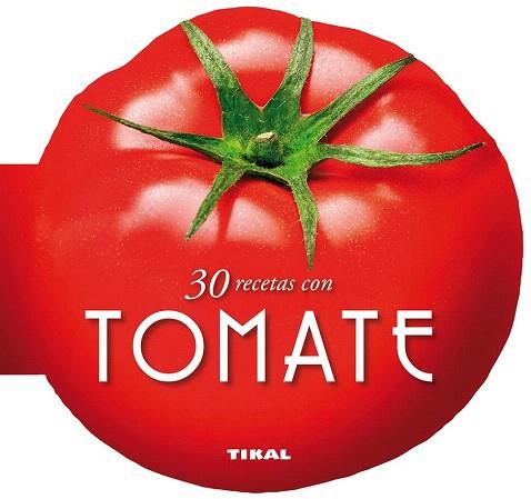 30 RECETAS CON TOMATE | 9788499282510 | TIKAL, EQUIPO | Llibres Parcir | Librería Parcir | Librería online de Manresa | Comprar libros en catalán y castellano online