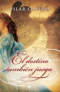 EL DESTINO TAMBIÉN JUEGA | 9788415420699 | CABERO, PILAR | Llibres Parcir | Librería Parcir | Librería online de Manresa | Comprar libros en catalán y castellano online