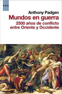 MUNDOS EN GUERRA 2500 a±os conflicto Oriente Occidente | 9788498679076 | PAGDEN ANTHONY | Llibres Parcir | Llibreria Parcir | Llibreria online de Manresa | Comprar llibres en català i castellà online