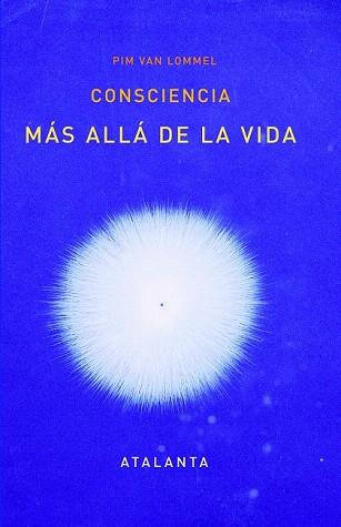 CONSCIENCIA MÁS ALLÁ DE LA VIDA. | 9788494303081 | PIM VAN LOMMEL | Llibres Parcir | Librería Parcir | Librería online de Manresa | Comprar libros en catalán y castellano online