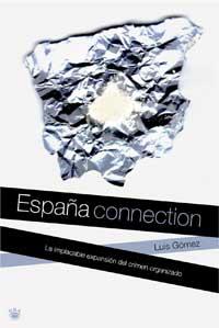 ESPAÐA CONNECTION IMPLACABLE EXPANSION CRIMEN ORGANIZADO EN | 9788478713455 | LUIS GOMEZ | Llibres Parcir | Llibreria Parcir | Llibreria online de Manresa | Comprar llibres en català i castellà online