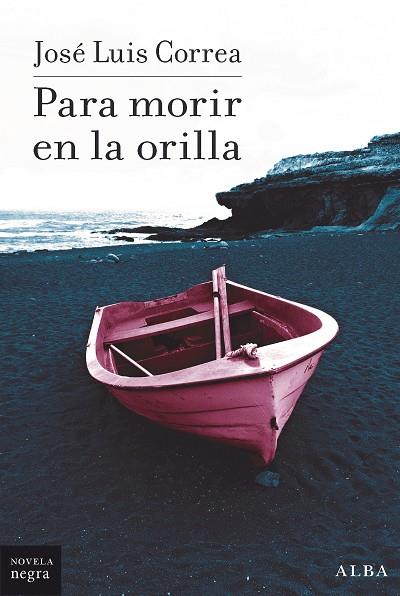 PARA MORIR EN LA ORILLA | 9788490658161 | CORREA, JOSÉ LUIS | Llibres Parcir | Librería Parcir | Librería online de Manresa | Comprar libros en catalán y castellano online