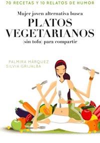MUJER ALTERNATIVA JOVEN BUSCA PLATOS VEGETARIANOS | 9788498678413 | PALMIRA MARQUEZ | Llibres Parcir | Llibreria Parcir | Llibreria online de Manresa | Comprar llibres en català i castellà online