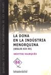 LA DONA EN LA INDÚSTRIA MENORQUINA (SEGLES XIX I XX) | 9788492703227 | MARQUÈS MARROQUÍN, MONTSE | Llibres Parcir | Librería Parcir | Librería online de Manresa | Comprar libros en catalán y castellano online