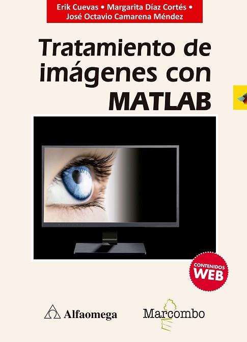 TRATAMIENTO DE IMáGENES CON MATLAB | 9788426726193 | ERIK CUEVAS, MARGARITA DíAZ CORTéS, JOSé OCTAVIO CAMARENA MéNDEZ | Llibres Parcir | Librería Parcir | Librería online de Manresa | Comprar libros en catalán y castellano online