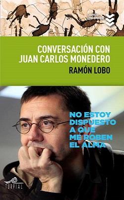 CONVERSACION CON JUAN CARLOS MONEDERO | 9788495157799 | LOBO LEYDER, RAMON/MONEDERO FERNANDEZ-GALA, JUAN CARLOS | Llibres Parcir | Librería Parcir | Librería online de Manresa | Comprar libros en catalán y castellano online