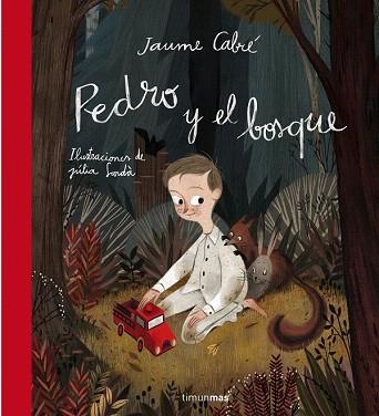 PEDRO Y EL BOSQUE | 9788408137498 | JAUME CABRÉ | Llibres Parcir | Llibreria Parcir | Llibreria online de Manresa | Comprar llibres en català i castellà online