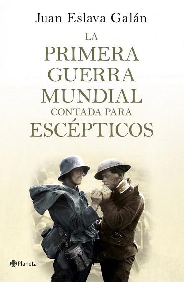 LA PRIMERA GUERRA MUNDIAL CONTADA PARA ESCÉPTICOS | 9788408124535 | JUAN ESLAVA GALÁN | Llibres Parcir | Librería Parcir | Librería online de Manresa | Comprar libros en catalán y castellano online