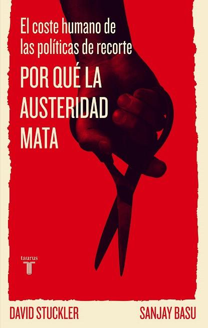 POR QUÉ LA AUSTERIDAD MATA | 9788430602186 | STUCKLER, DAVID / BASU, SANJAY | Llibres Parcir | Librería Parcir | Librería online de Manresa | Comprar libros en catalán y castellano online