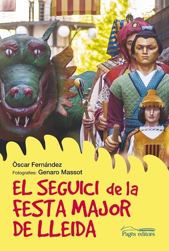 EL SEGUICI DE LA FESTA MAJOR DE LLEIDA | 9788499753454 | FERNÁNDEZ SÁNCHEZ, ÒSCAR / MASSOT, GENARO | Llibres Parcir | Llibreria Parcir | Llibreria online de Manresa | Comprar llibres en català i castellà online