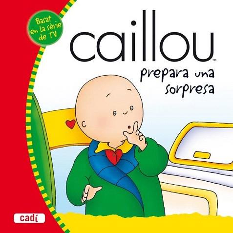 CAILLOU PREPARA UNA SORPRESA | 9788447460069 | Llibres Parcir | Librería Parcir | Librería online de Manresa | Comprar libros en catalán y castellano online