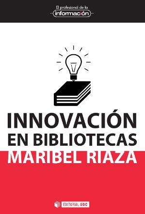 INNOVACIÓN EN BIBLIOTECAS | 9788490642511 | RIAZA CHAPARRO, MARIBEL | Llibres Parcir | Librería Parcir | Librería online de Manresa | Comprar libros en catalán y castellano online