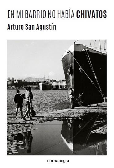 EN MI BARRIO NO HABÍA CHIVATOS | 9788416605156 | SAN AGUSTÍN, ARTURO | Llibres Parcir | Llibreria Parcir | Llibreria online de Manresa | Comprar llibres en català i castellà online