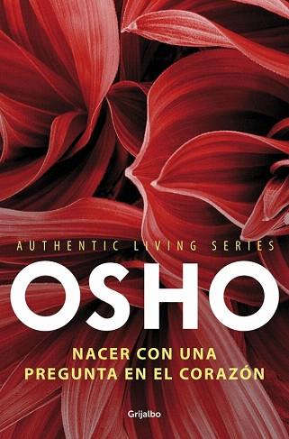 NACER CON UNA PREGUNTA EN EL CORAZÓN (AUTHENTIC LIVING SERIES 3) | 9788425352119 | OSHO | Llibres Parcir | Librería Parcir | Librería online de Manresa | Comprar libros en catalán y castellano online