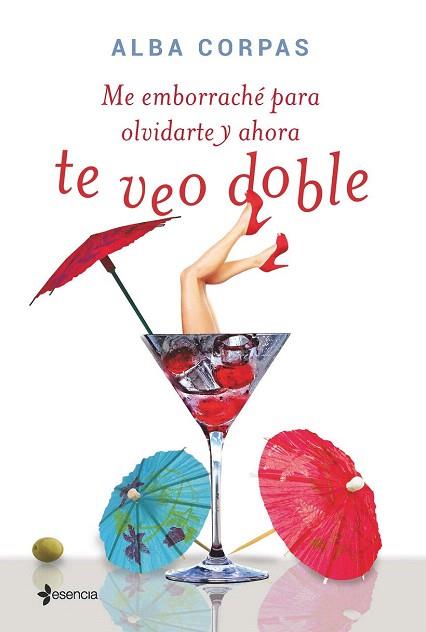 ME EMBORRACHÉ PARA OLVIDARTE Y AHORA TE VEO DOBLE | 9788408138716 | ALBA CORPAS | Llibres Parcir | Librería Parcir | Librería online de Manresa | Comprar libros en catalán y castellano online