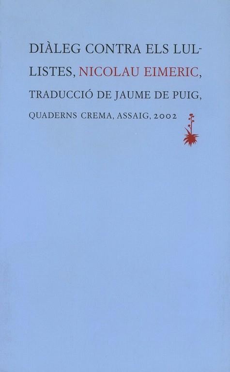 DIALEG CONTRA ELS LULLISTES | 9788477273684 | EIEMERIC | Llibres Parcir | Librería Parcir | Librería online de Manresa | Comprar libros en catalán y castellano online
