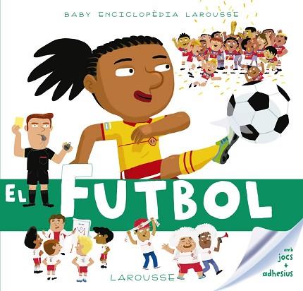 BABY ENCICLOPÈDIA. EL FUTBOL | 9788417273149 | LAROUSSE EDITORIAL | Llibres Parcir | Librería Parcir | Librería online de Manresa | Comprar libros en catalán y castellano online