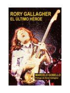 RORY GALLAGHER EL ULTIMO HEROE | 9788494588723 | GOBELLO, MARCELO | Llibres Parcir | Llibreria Parcir | Llibreria online de Manresa | Comprar llibres en català i castellà online