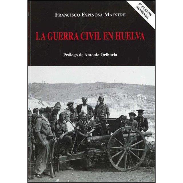 LA GUERRA CIVIL EN HUELVA | 9788481635874 | ESPINOSA MAESTRE, FRANCISCO | Llibres Parcir | Llibreria Parcir | Llibreria online de Manresa | Comprar llibres en català i castellà online