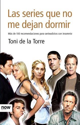 LAS SERIES QUE NO ME DEJAN DORMIR mas de 100 recomendacione | 9788493722524 | TONI DE LA TORRE | Llibres Parcir | Librería Parcir | Librería online de Manresa | Comprar libros en catalán y castellano online